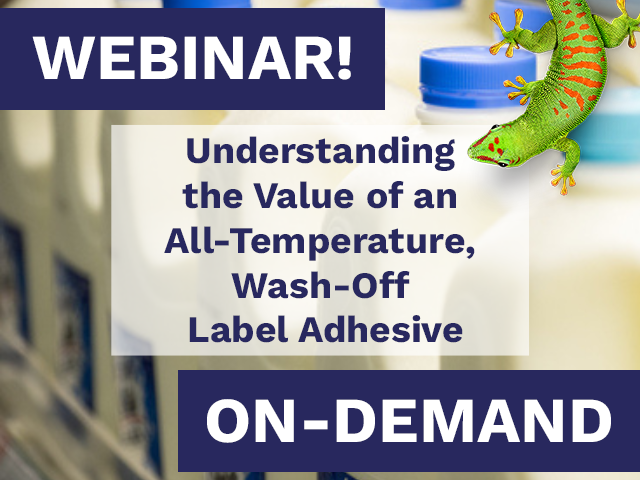On-Demand Webinar: Understanding the Value of an All-Temperature, Wash-Off Label Adhesive