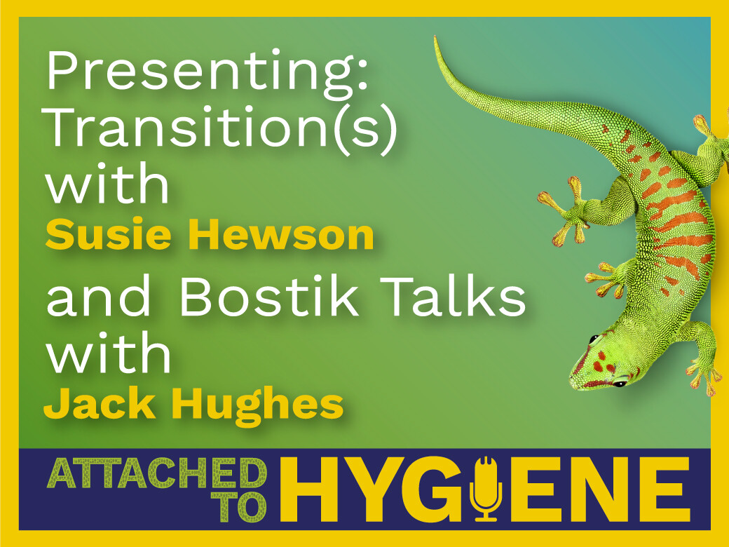 Presenting: Transition(s) with Susie Hewson and Bostik Talks with Jack Hughes